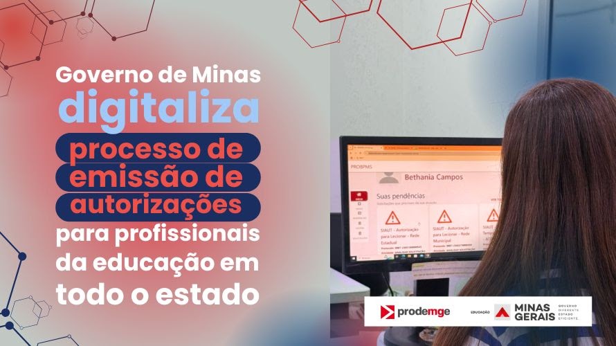 Governo de Minas digitaliza processo de emissão de autorizações para profissionais da educação em todo o estado