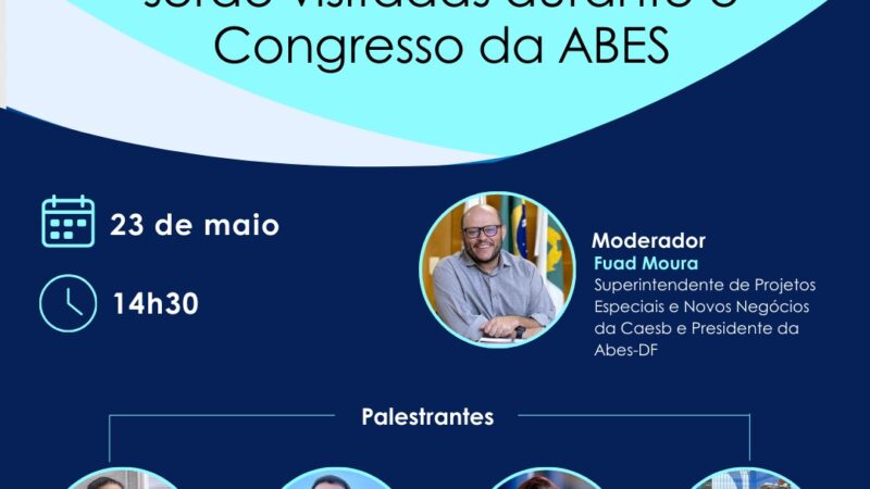 ABES e Caesb promovem webinar sobre as estruturas de saneamento que serão visitadas durante o 33º Congresso da ABES – Caesb